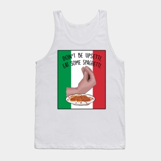 Dont Be Upsetti, Eat Some Spaghetti Tank Top